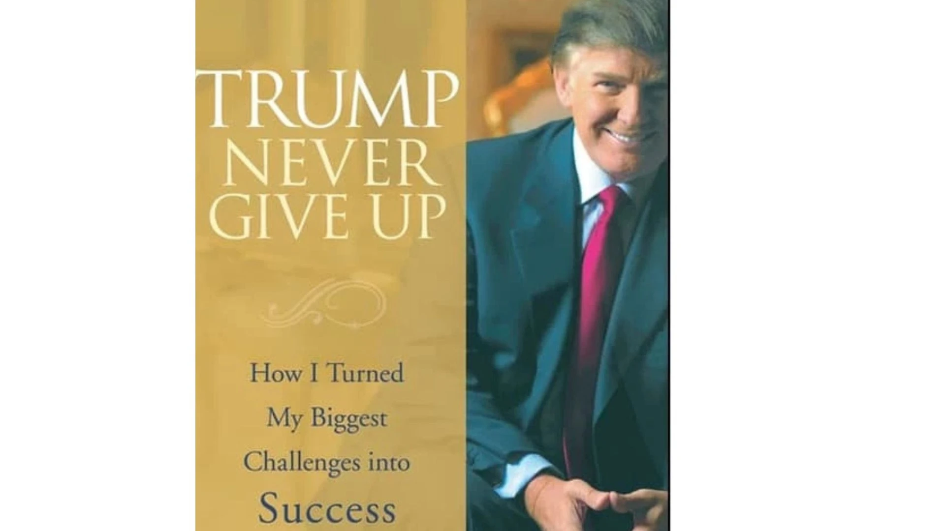 Jangan pernah menyerah! Cara Trump mengubah rintangan menjadi kesuksesan. (Foto: Cover Depan Buku D.J.Trump)